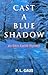 Cast A Blue Shadow (Ohio Am...