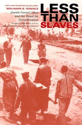 Less Than Slaves: Jewish Forced Labor and the Quest for Compensation (Paperback)