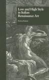 Low and High Style in Italian Renaissance Art (Garland Studies in the Renaissance)