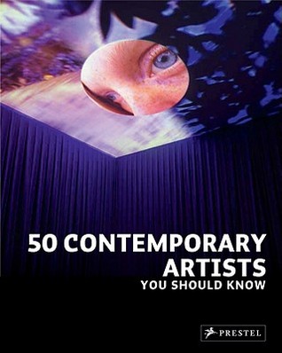 50 Contemporary Artists You Should Know (50 You Should Know)