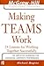 Making Teams Work : 24 Lessons for Working Together Successfully (The McGraw-Hill Professional Education Series)