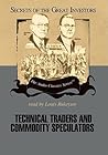 Technical Traders and Commodity Speculators (Secrets of the Great Investors)