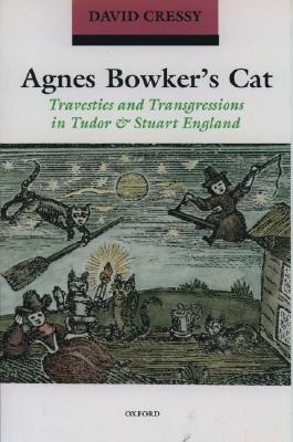 Agnes Bowker's Cat: Travesties and Transgressions in Tudor and Stuart England (Paperback)