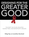 Designing for the Greater Good: The Best in Cause-Related Marketing and Nonprofit Design