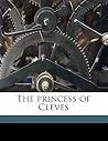 The princess of Cleves Volume 1 by Madame de La Fayette