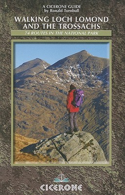 Walking Loch Lomond and the Trossachs: The Lomond Trossachs National Park, Glen Artney, Ben Lui and the Cowal Peninsula (Paperback)