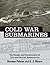 Cold War Submarines by Norman Polmar