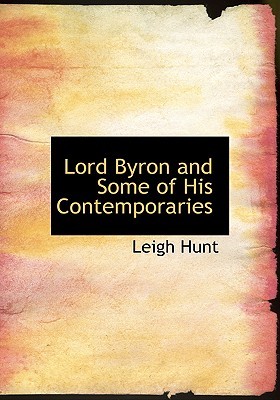 Lord Byron and Some of His Contemporaries (Paperback)