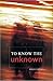 To Know The Unknown: Exploring the Issues of Reality, Choice and Faith