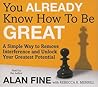 You Already Know How to Be Great: A Simple Way to Remove Interference and Unlock Your Greatest Potential (Your Coach Iin a Box)