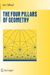 The Four Pillars of Geometry (Undergraduate Texts in Mathematics)