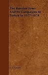 The Russian Army and Its Campaigns in Turkey in 1877-1878