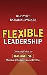 Flexible Leadership: Creating Value by Balancing Multiple Challenges and Choices