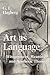 Art as Language: Wittgenstein, Meaning, and Aesthetic Theory