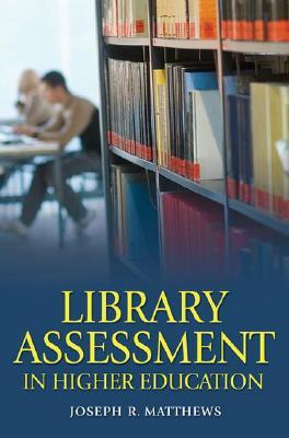 Library Assessment in Higher Education (Paperback)
