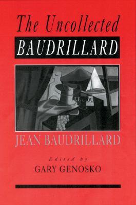 The Uncollected Baudrillard (Paperback)