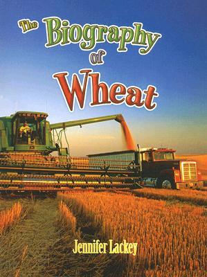 The Biography of Wheat (How Did That Get Here?)