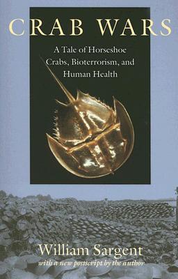 Crab Wars: A Tale of Horseshoe Crabs, Bioterrorism, and Human Health (Paperback)
