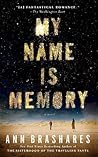 My Name is Memory by Ann Brashares My Name is Memory by Ann Brashares