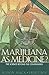 Marijuana as Medicine? The Science Beyond the Controversy by Alison Mack
