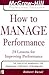 How to Manage Performance : 24 Lessons for Improving Performance (The McGraw-Hill Professional Education Series)