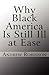Why Black America Is Still ...