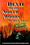 Devil In The North Woods: A Novel Based On The 1908 Metz, Michigan, Wildfire