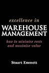 Excellence in Warehouse Management: How to Minimise Costs and Maximise Value