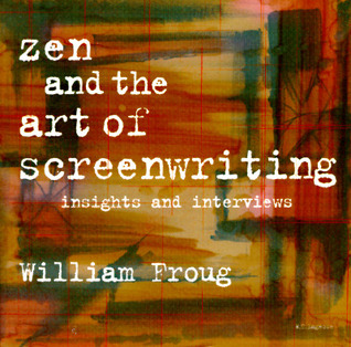 Zen and the Art of Screenwriting: Insights and Interviews (Paperback)