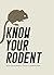 Know Your Rodent by Ziggy Hanaor