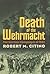 Death of the Wehrmacht: The...