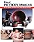 Basic Pottery Making: All the Skills and Tools You Need to Get Started (How To Basics)