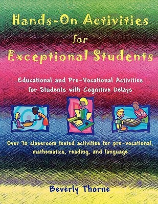 Hands-On Activities for Exceptional Students: Educational and Pre-Vocational Activities for Students with Cognitive Delays (Paperback)