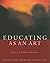 Educating As An Art: Essays On Waldorf Education