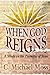 When God Reigns: A Study in the Parables of Jesus