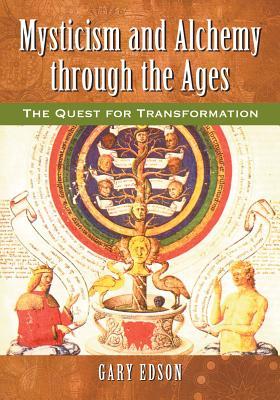 Mysticism and Alchemy through the Ages: The Quest for Transformation (Paperback)