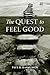The Quest to Feel Good