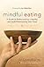 Mindful Eating: A Guide to ...