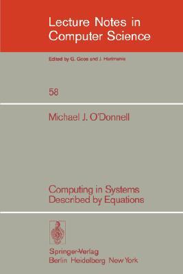 Computing in Systems Described by Equations (Lecture Notes in Computer Science, 58)