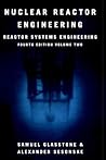 Nuclear Reactor Engineering: Reactor Systems Engineering, 4th Edition, Vol. 2