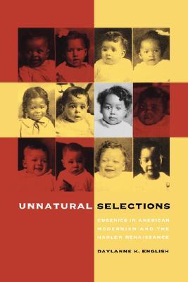 Unnatural Selections: Eugenics in American Modernism and the Harlem Renaissance (Paperback)