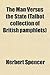 The Man Versus the State (Talbot Collection of British Pamphlets)