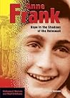 Anne Frank: Hope In The Shadows Of The Holocaust (HOLOCAUST HEROES AND NAZI CRIMINALS)