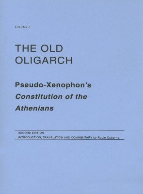 The Old Oligarch: Pseudo-Xenophon's Constitution of the Athenians (Paperback)