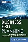 Business Exit Planning: Options, Value Enhancement, and Transaction Management for Business Owners (Wiley Finance)
