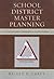 School District Master Planning: A Practical Guide to Demographics and Facilities Planning