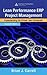 Lean Performance ERP Project Management: Implementing the Virtual Lean Enterprise
