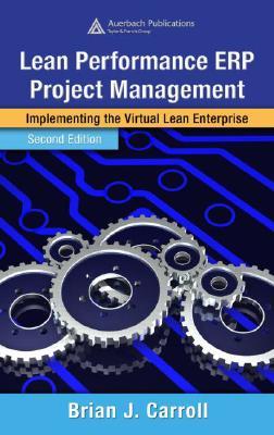 Lean Performance ERP Project Management: Implementing the Virtual Lean Enterprise