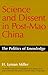 Science and Dissent in Post-Mao China: The Politics of Knowledge (Donald R. Ellegood International Publications)