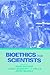 Bioethics for Scientists